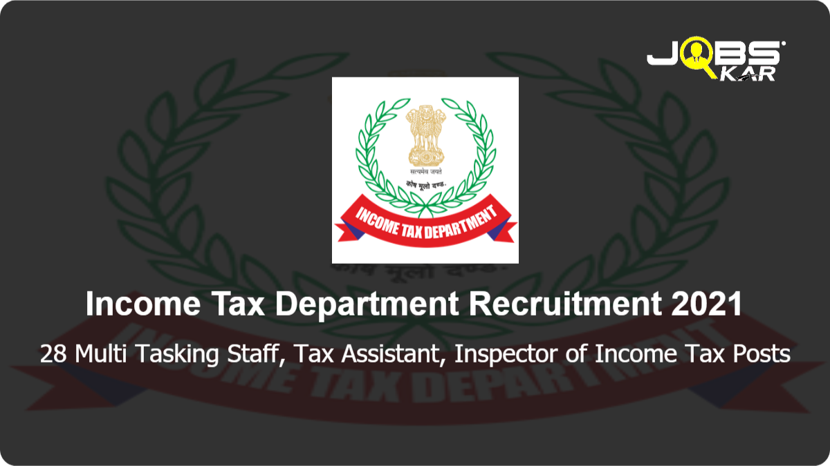 Income Tax Department Recruitment 2021: Apply for 28 Multi Tasking Staff, Tax Assistant, Inspector of Income Tax Posts