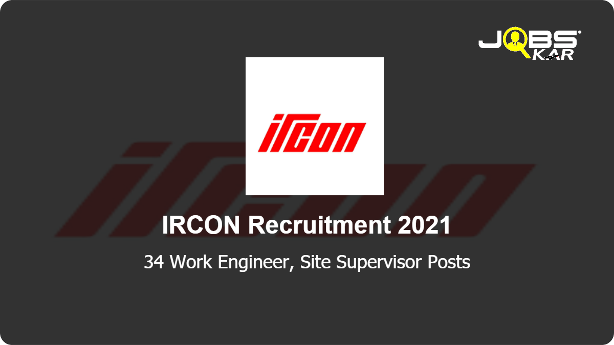 IRCON Recruitment 2021: Walk in for 34 Work Engineer, Site Supervisor Posts