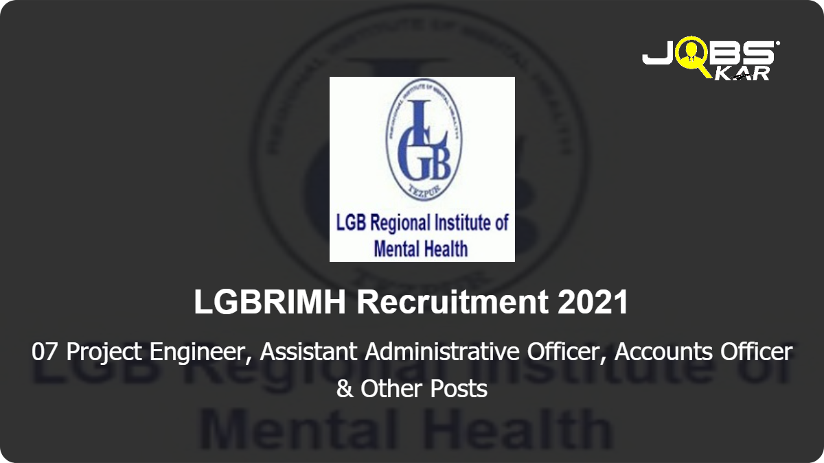 LGBRIMH Recruitment 2021: Apply for 07 Project Engineer, Assistant Administrative Officer, Accounts Officer, Medical Superintendent,  Assistant Accounts Officer & Other Posts