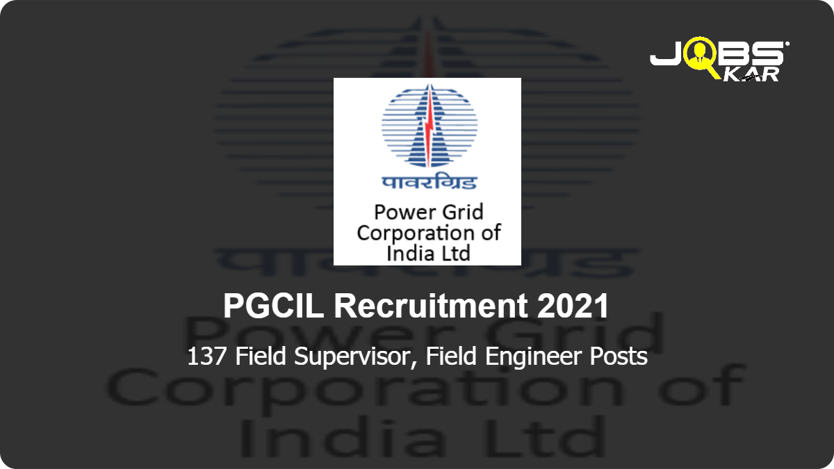 PGCIL Recruitment 2021: Apply Online for 137 Field Supervisor, Field Engineer Posts