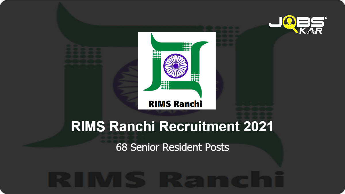RIMS Ranchi Recruitment 2021: Walk in for 68 Senior Resident Posts