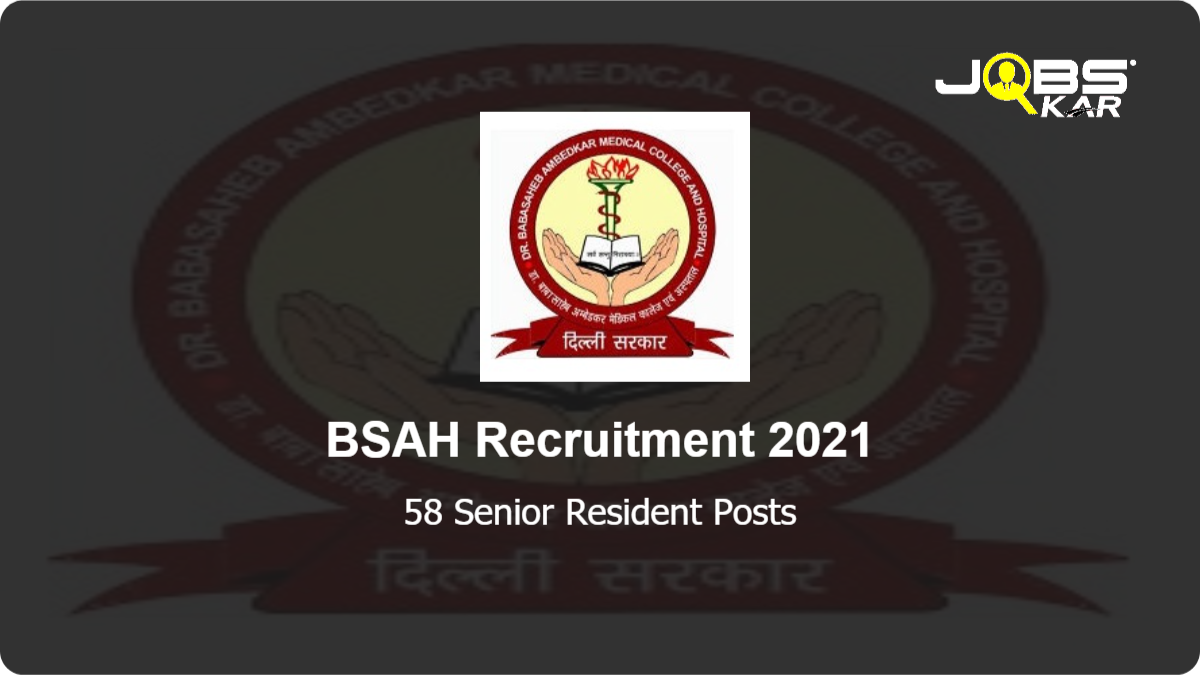 BSAH Recruitment 2021: Walk in for 58 Senior Resident Posts