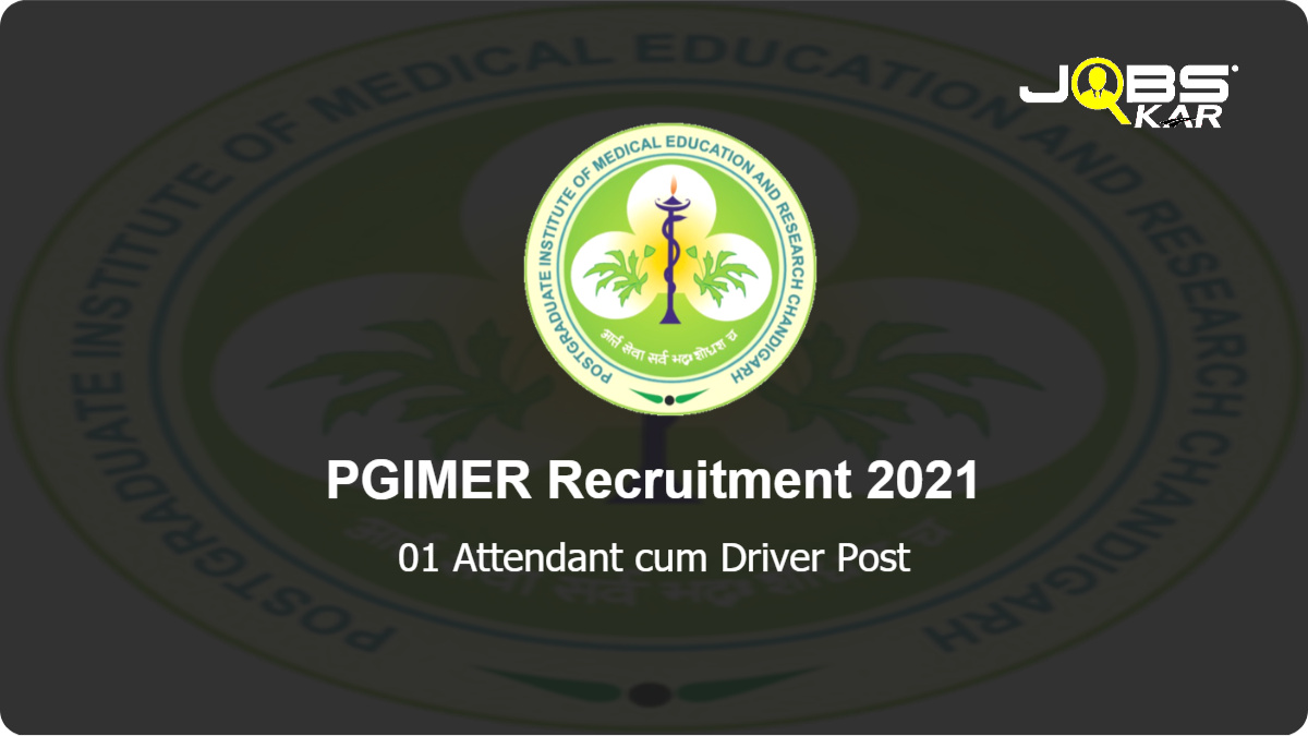 PGIMER Recruitment 2021: Apply for Attendant cum Driver  Post