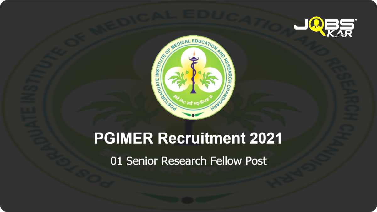 PGIMER Recruitment 2021: Apply Online for Senior Research Fellow Post