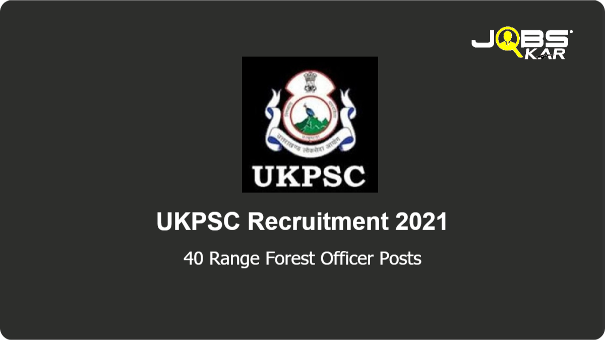 UKPSC Recruitment 2021: Apply Online for 40 Range Forest Officer Posts