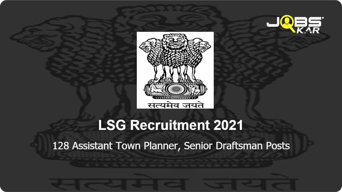 LSG  Recruitment 2021: Apply Online for 128 Assistant Town Planner, Senior Draftsman Posts