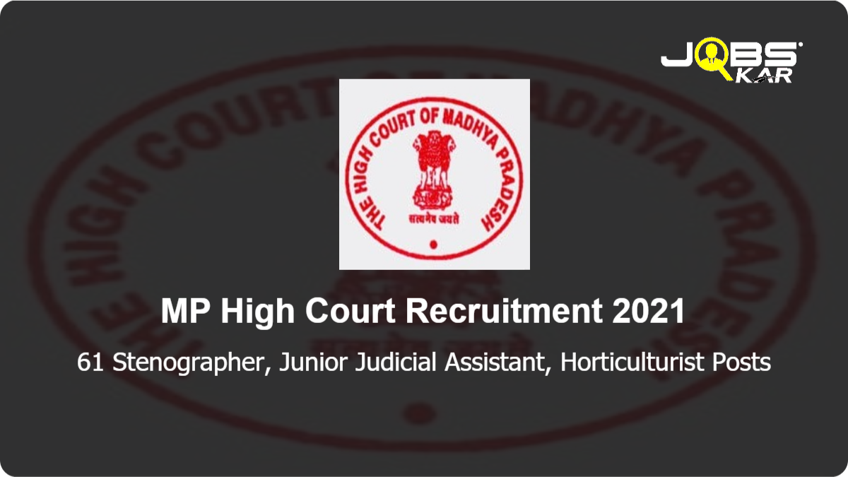 MP High Court Recruitment 2021: Apply Online for 61 Stenographer, Junior Judicial Assistant, Horticulturist Posts