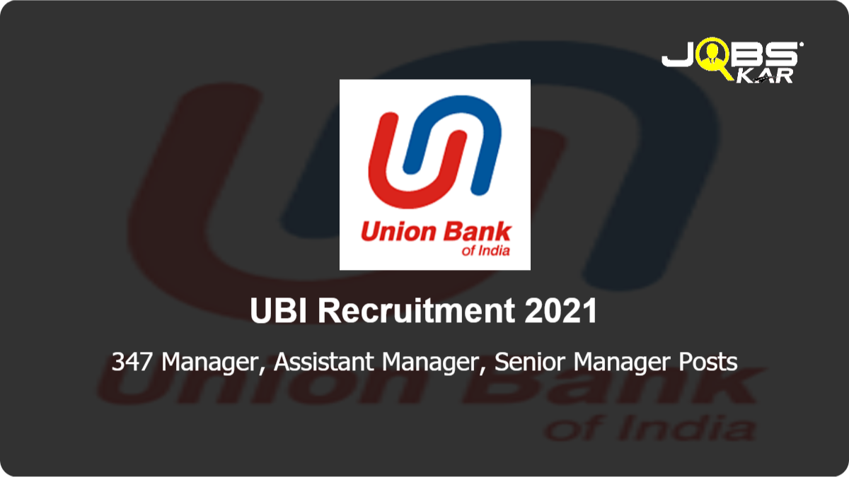 UBI Recruitment 2021: Apply Online for 347 Manager, Assistant Manager, Senior Manager Posts
