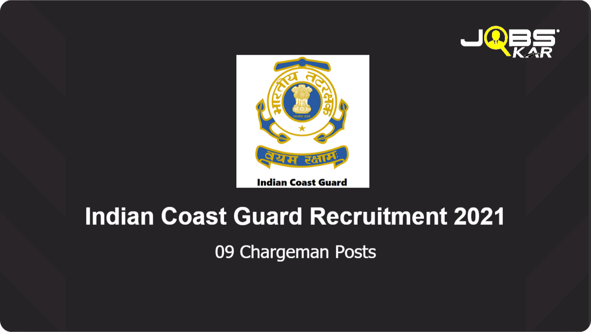 Indian Coast Guard Recruitment 2021: Apply for 09 Chargeman Posts