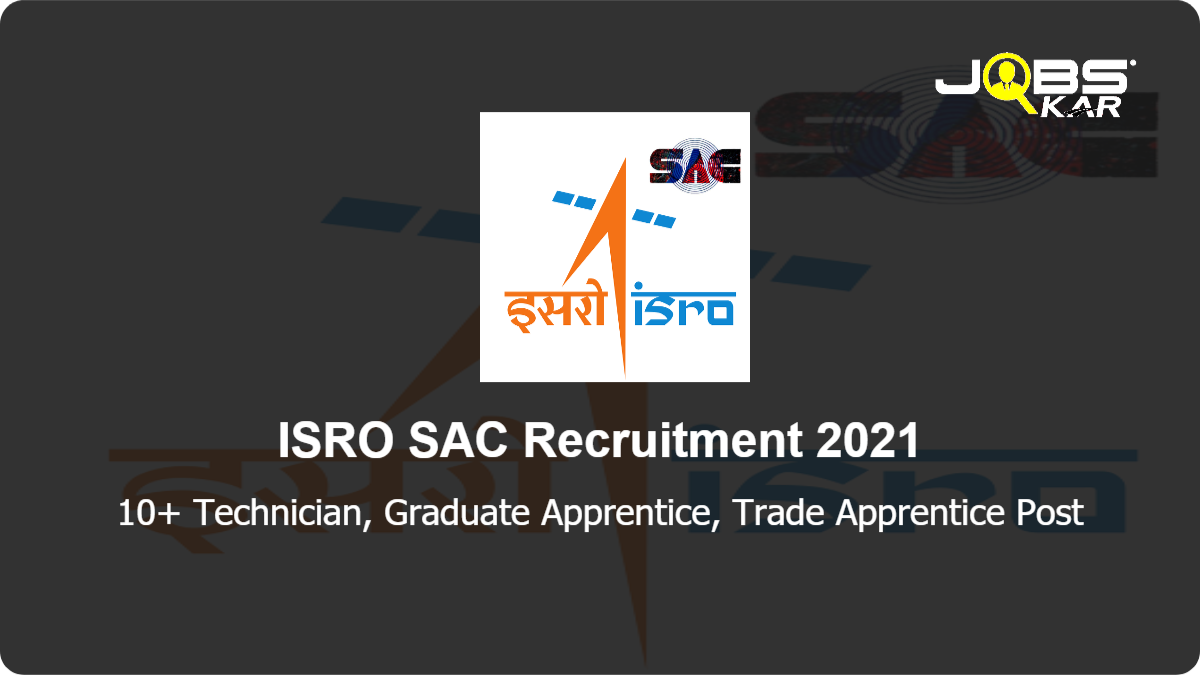 ISRO SAC Recruitment 2021: Apply Online for Various Technician, Graduate Apprentice, Trade Apprentice Posts
