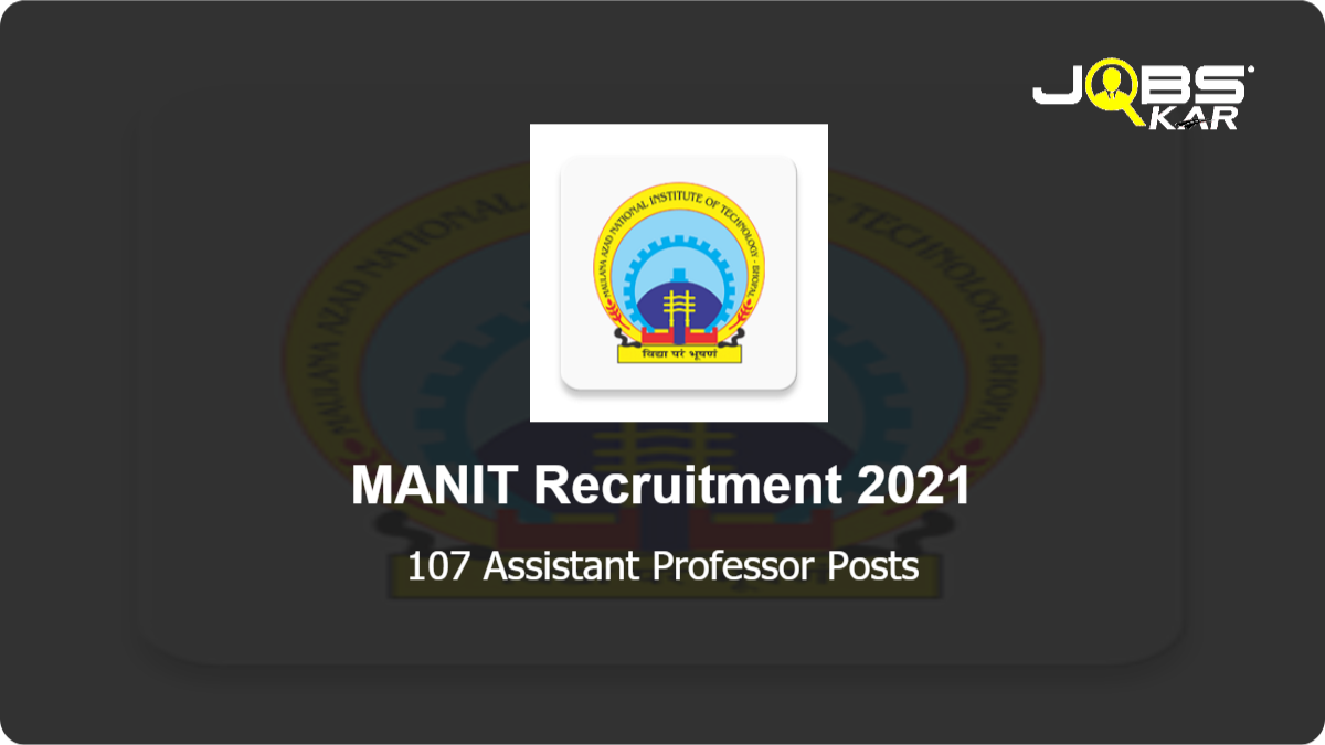 MANIT Recruitment 2021: Apply for 107 Assistant Professor Posts