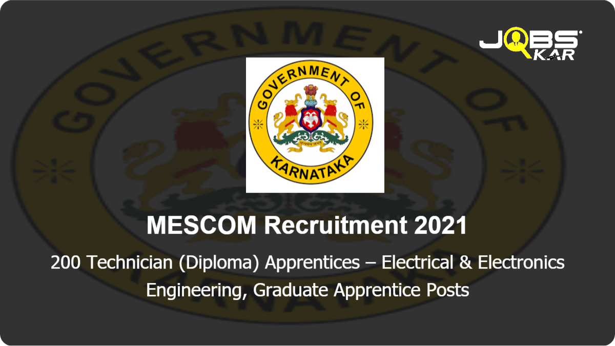MESCOM Recruitment 2021: Apply Online for 200 Technician (Diploma) Apprentices – Electrical & Electronics Engineering, Graduate Apprentice Posts