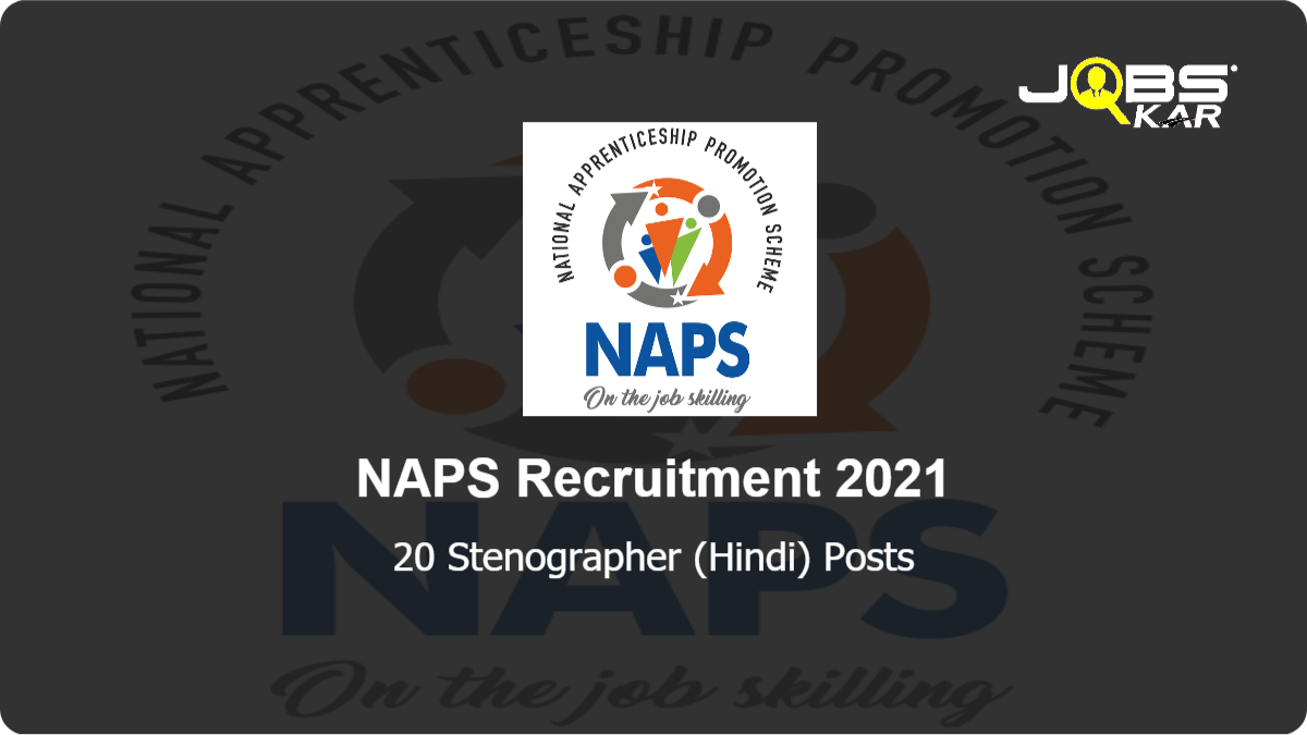 NAPS Recruitment 2021: Apply Online for 20 Stenographer (Hindi) Posts