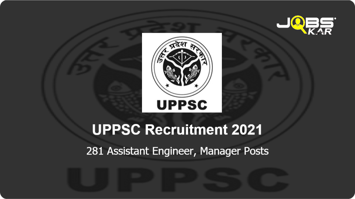 UPPSC Recruitment 2021: Apply Online for 281 Assistant Engineer, Manager Posts