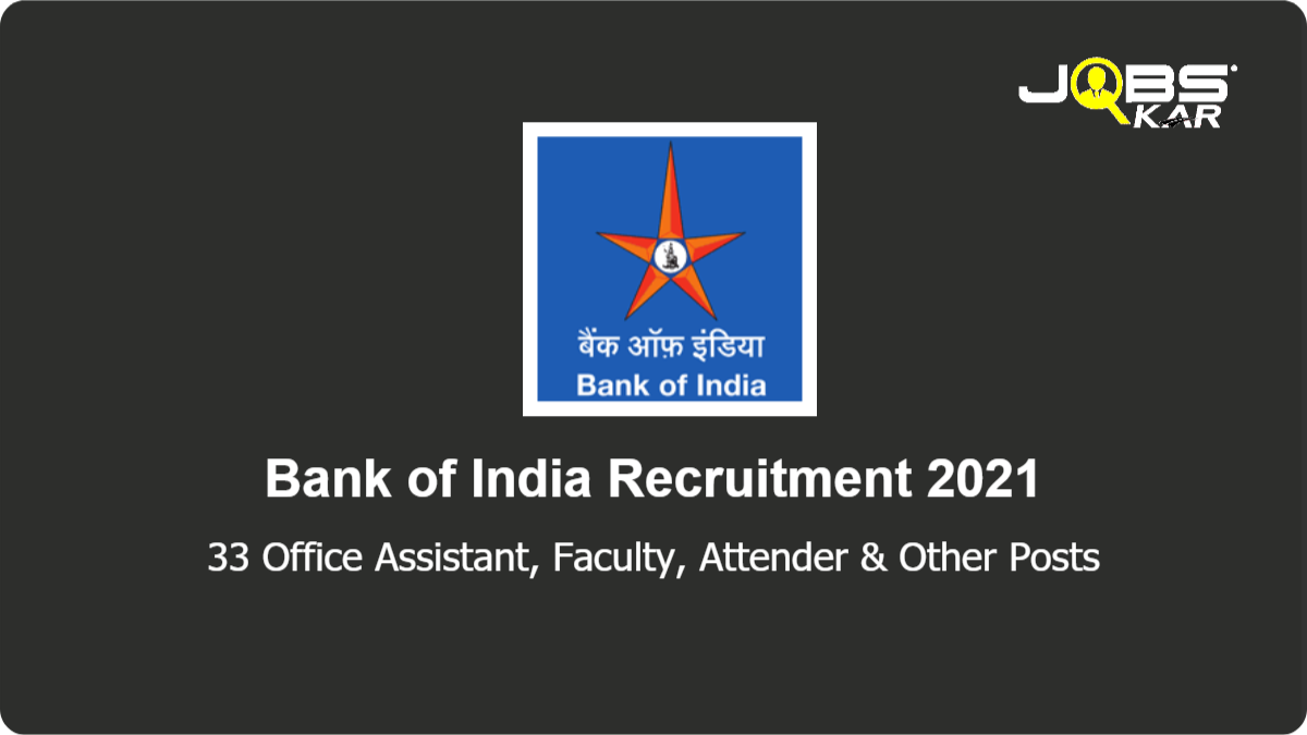 Bank of India Recruitment 2021: Apply for 33 Office Assistant, Faculty Member, Attender, Watchman cum Gardner Posts