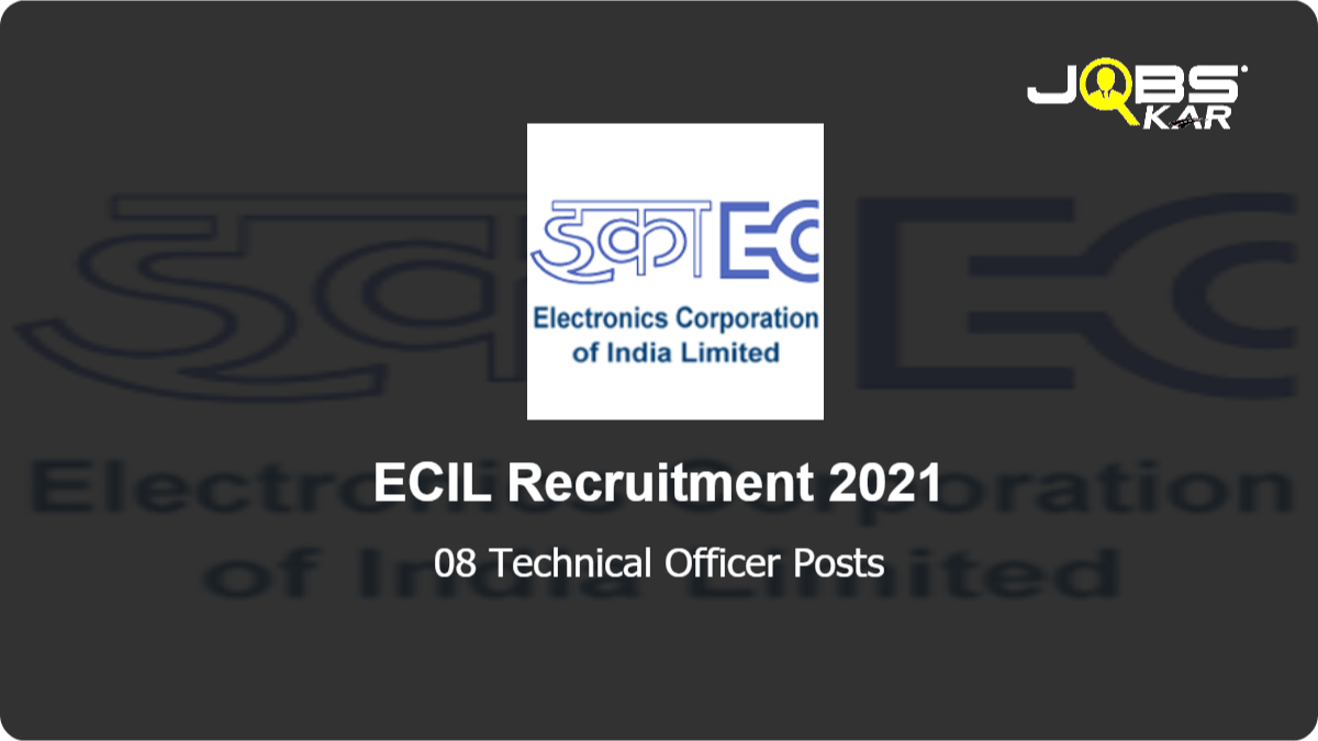 ECIL Recruitment 2021: Apply Online for 08 Technical Officer Posts