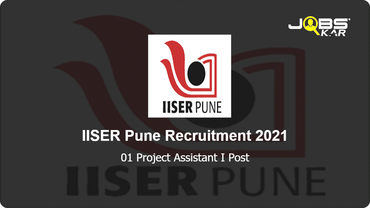 IISER Pune Recruitment 2021: Apply Online for Project Assistant I Post