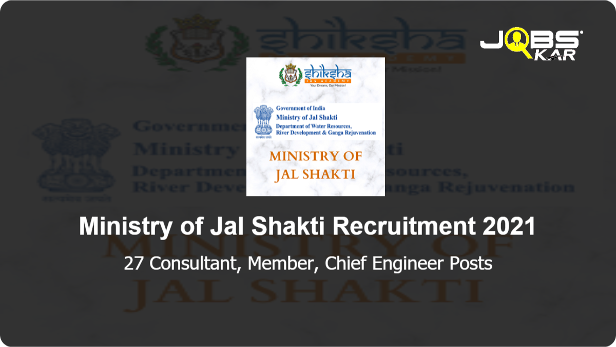 Ministry of Jal Shakti Recruitment 2021: Apply Online for 27 Consultant, Member, Chief Engineer Posts
