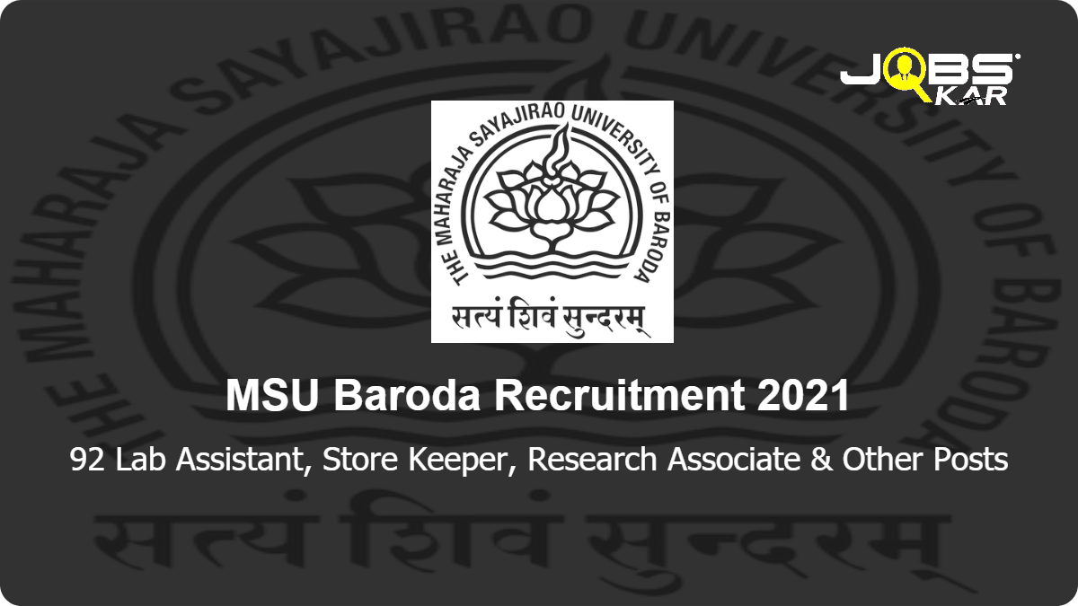 MSU Baroda Recruitment 2021: Apply Online for 92 Lab Assistant, Store Keeper, Research Associate, Clerk, Technical Assistant, Laboratory Assistant, Peon, Programme Officer & Other posts.