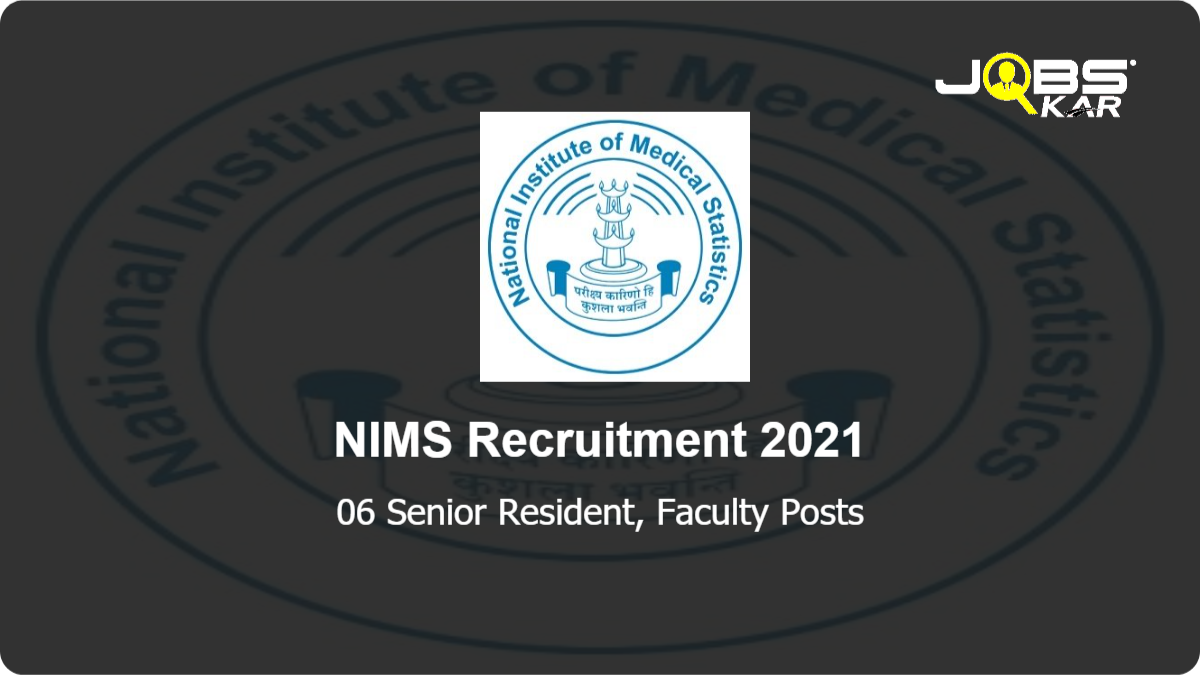 NIMS Recruitment 2021: Apply for 06 Senior Resident, Faculty Posts
