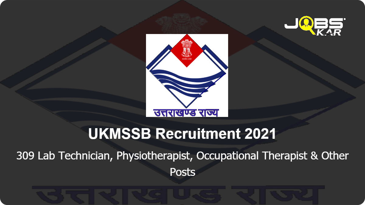 UKMSSB Recruitment 2021: Apply Online for 309 Lab Technician, Physiotherapist, Occupational Therapist, ECG Technician, CSSD Technician, Refractionist & Other Posts