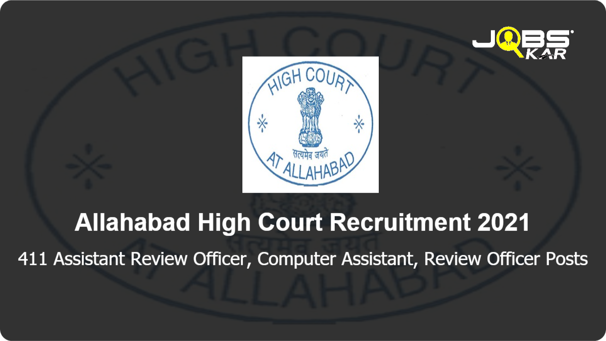 Allahabad High Court Recruitment 2021: Apply Online for 411 Assistant Review Officer, Computer Assistant, Review Officer Posts