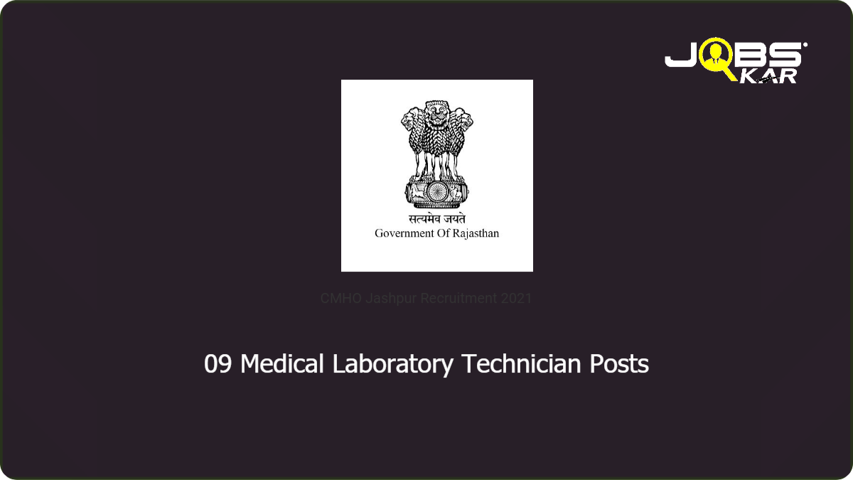 CMHO Jashpur Recruitment 2021: Walk in for 09 Medical Laboratory Technician Posts