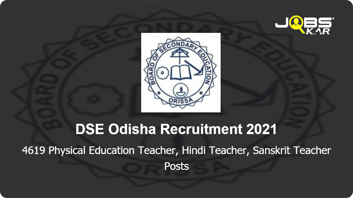 DSE Odisha Recruitment 2021: Apply Online for 4619 Physical Education Teacher, Hindi Teacher, Sanskrit Teacher Posts