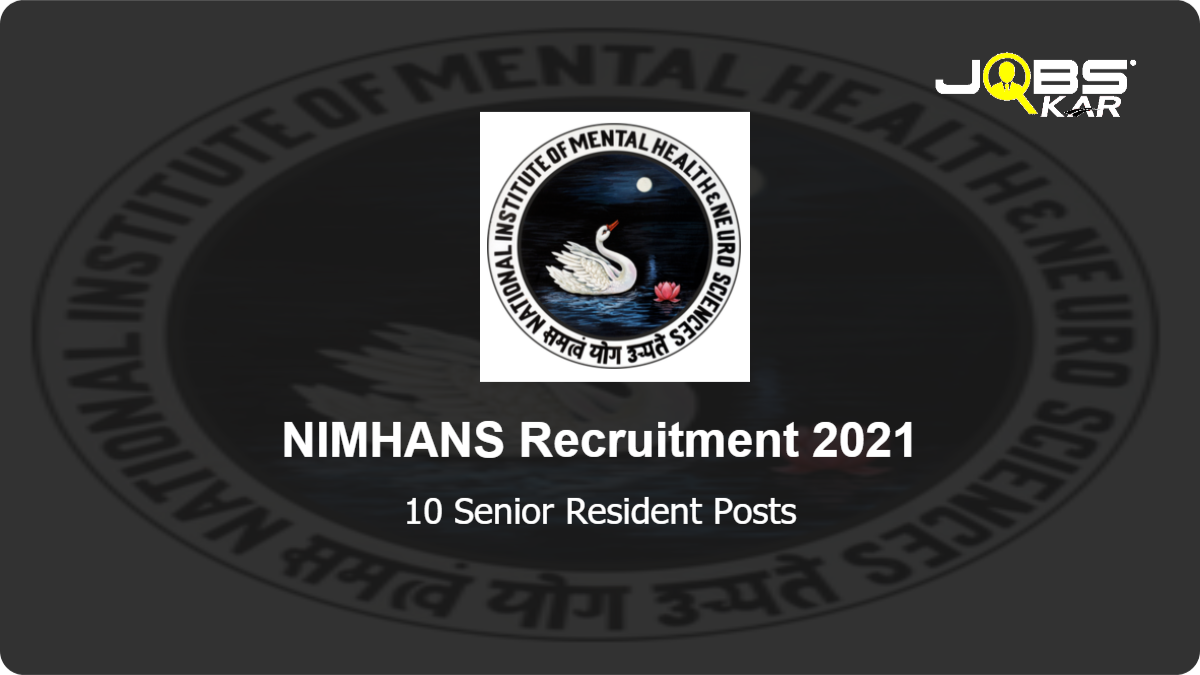 NIMHANS Recruitment 2021: Walk in for 10 Senior Resident Posts