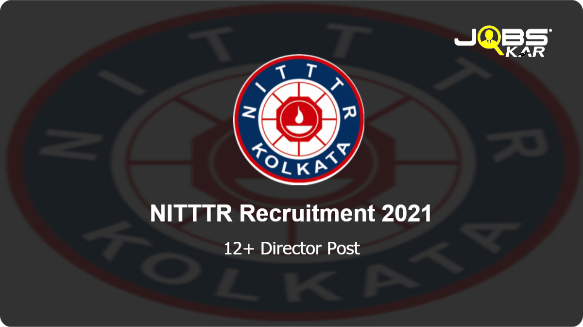 NITTTR Recruitment 2021: Apply for Various Director Posts