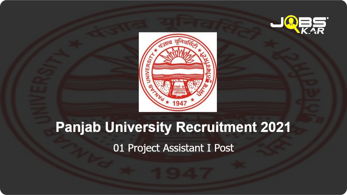 Panjab University Recruitment 2021: Apply Online for  Project Assistant I Post
