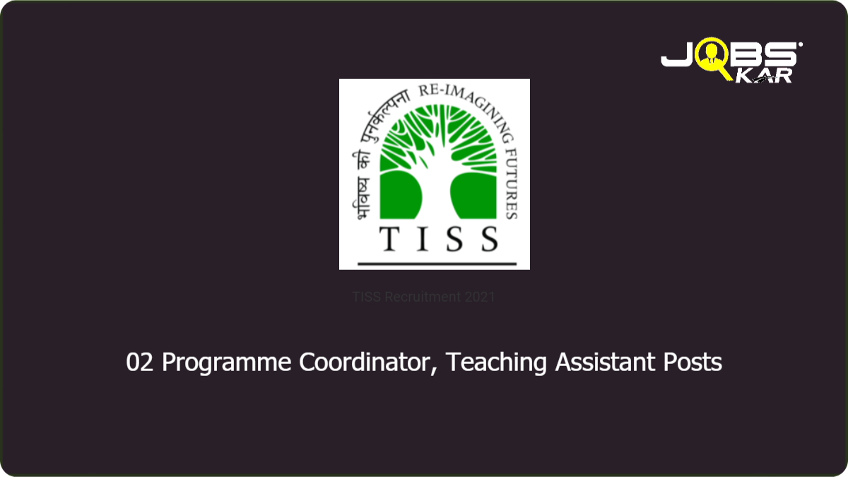 TISS Recruitment 2021: Apply Online for Programme Coordinator, Teaching Assistant Posts