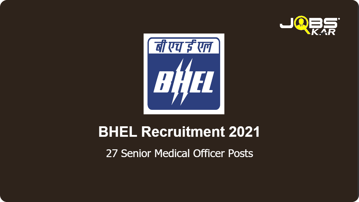 BHEL Recruitment 2021: Apply Online for 27 Senior Medical Officer Posts