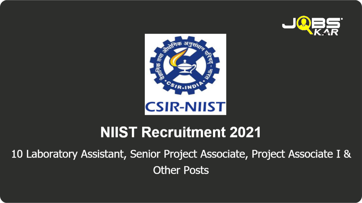 NIIST Recruitment 2021: Apply Online for 10 Laboratory Assistant, Senior Project Associate, Project Associate I, Project Associate II Posts