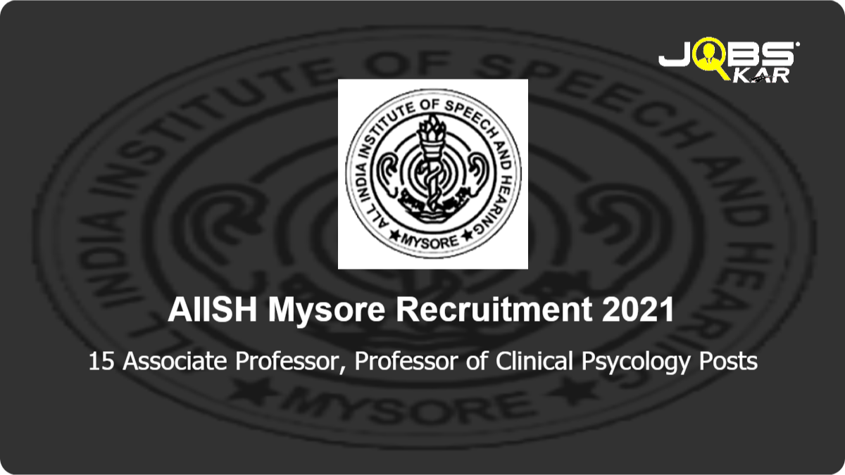 AIISH Mysore Recruitment 2021: Apply for 15 Associate Professor, Professor of Clinical Psycology Posts