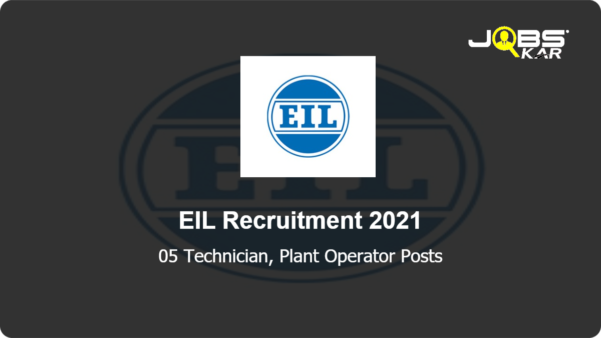EIL Recruitment 2021: Apply Online for Technician, Plant Operator Posts