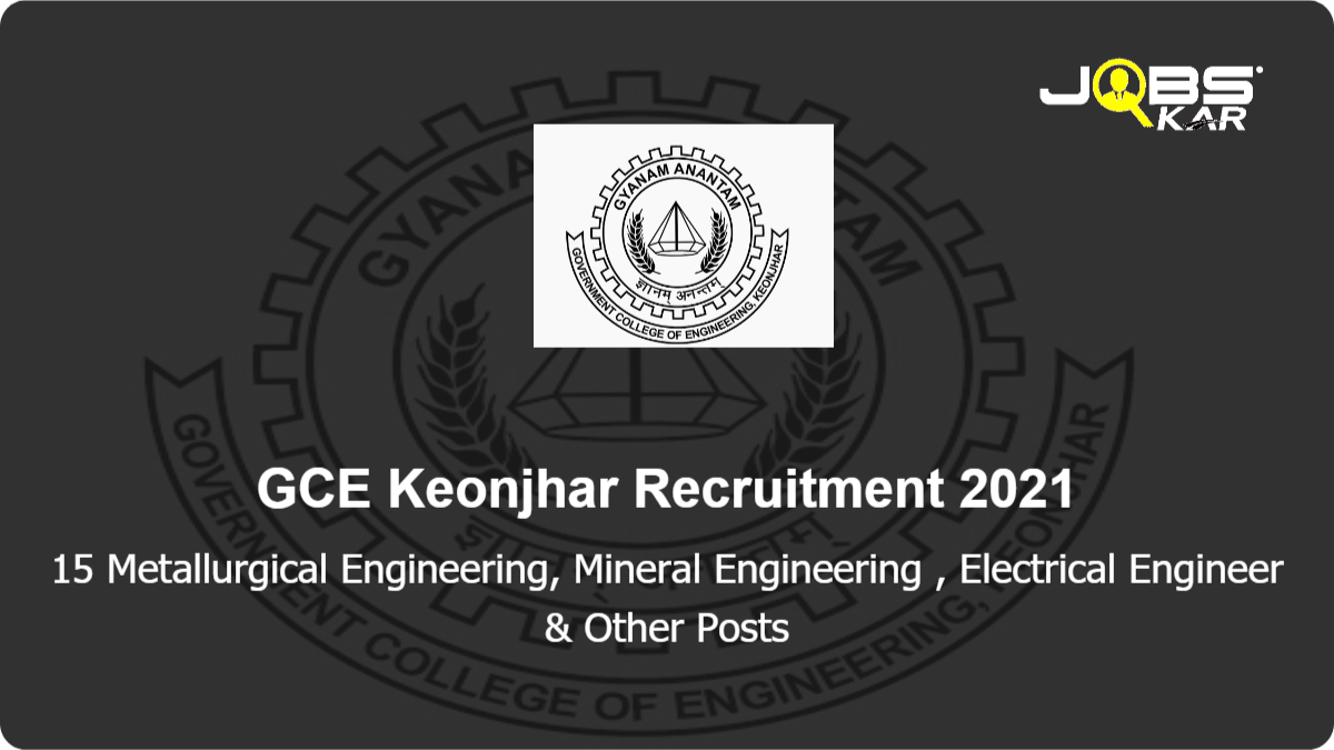 GCE Keonjhar  Recruitment 2021: Apply for 15 Metallurgical Engineering, Mineral Engineering	, Electrical Engineer, Electronic Engineer, Mechanical Engineer, Mathematician, Mining Engineer Posts