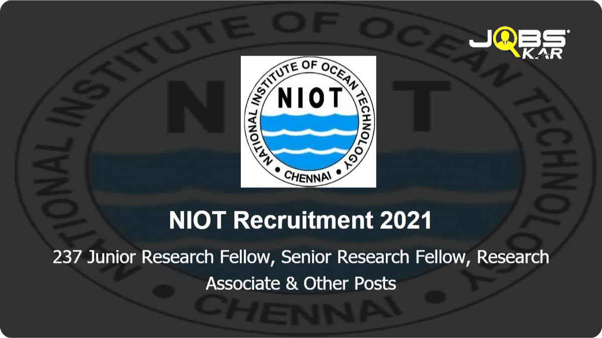 NIOT Recruitment 2021: Apply Online for 237 Junior Research Fellow, Senior Research Fellow, Research Associate, Project Scientist I,, Project Scientist III & Other Posts