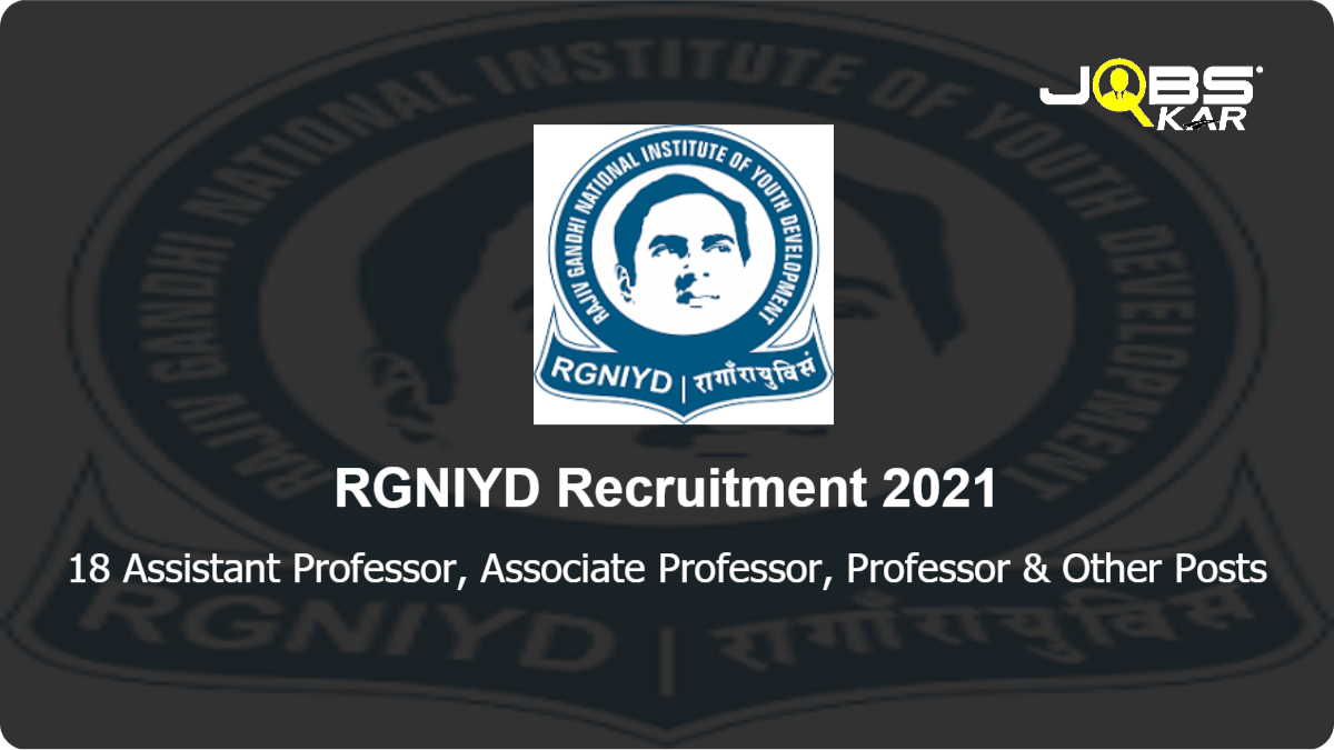 RGNIYD Recruitment 2021: Apply Online for 18 Assistant Professor, Associate Professor, Professor, Guest Faculty Posts
