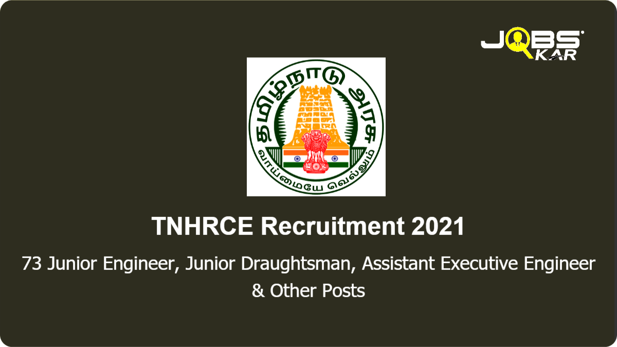 TNHRCE Recruitment 2021: Apply for 73 Junior Engineer, Junior Draughting Officer, Assistant Executive Engineer, Executive Engineer Posts