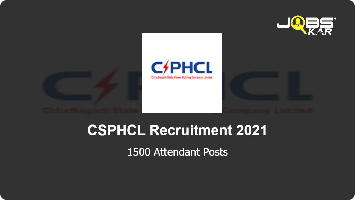 CSPHCL Recruitment 2021: Apply Online for 1500 Attendant Posts