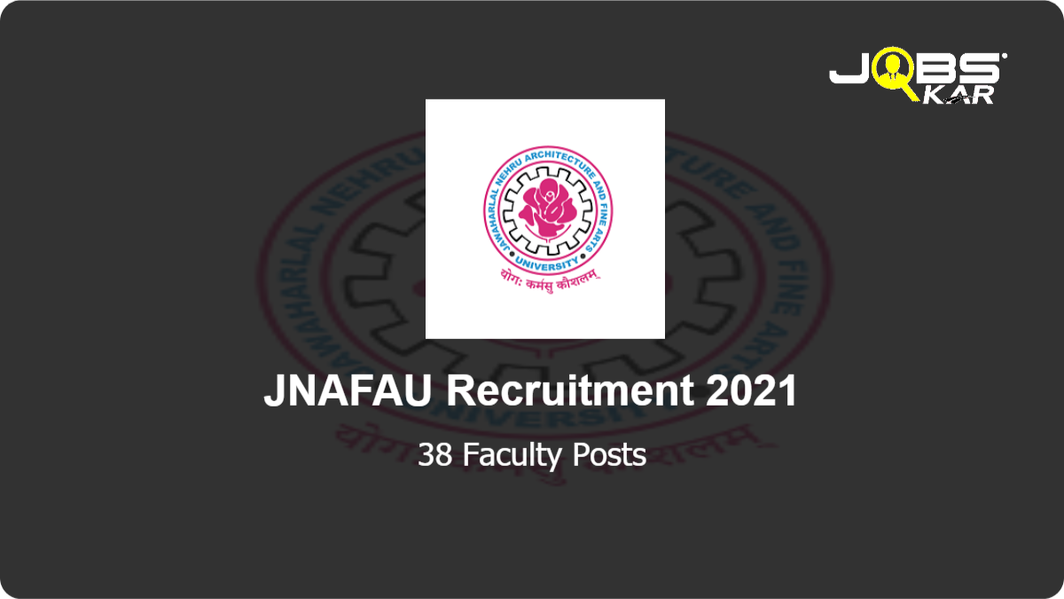 JNAFAU Recruitment 2021: Walk in for 38 Faculty Posts