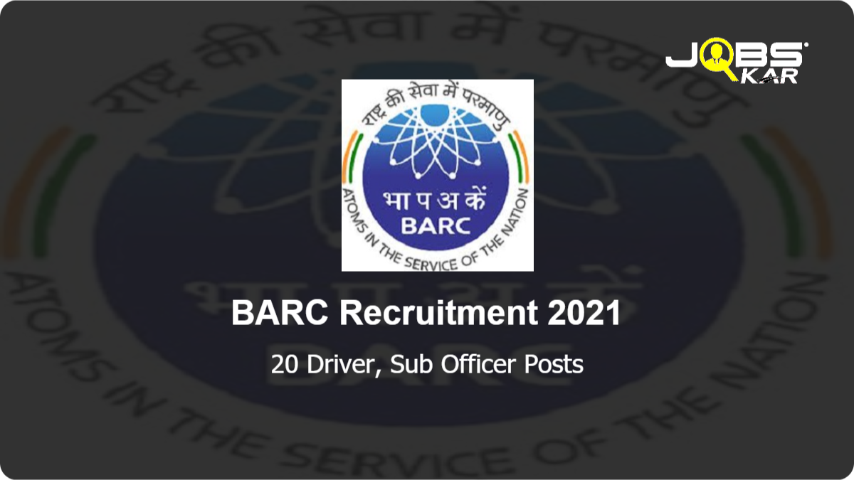 BARC Recruitment 2021: Apply for 20 Driver, Sub Officer Posts