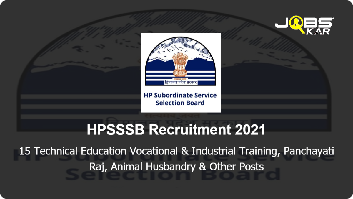 HPSSSB Recruitment 2021: Apply Online for 15 Technical Education Vocational & Industrial Training, Panchayati Raj, Animal Husbandry, Prosecution, DC Office Mandi, Horticulturist Posts