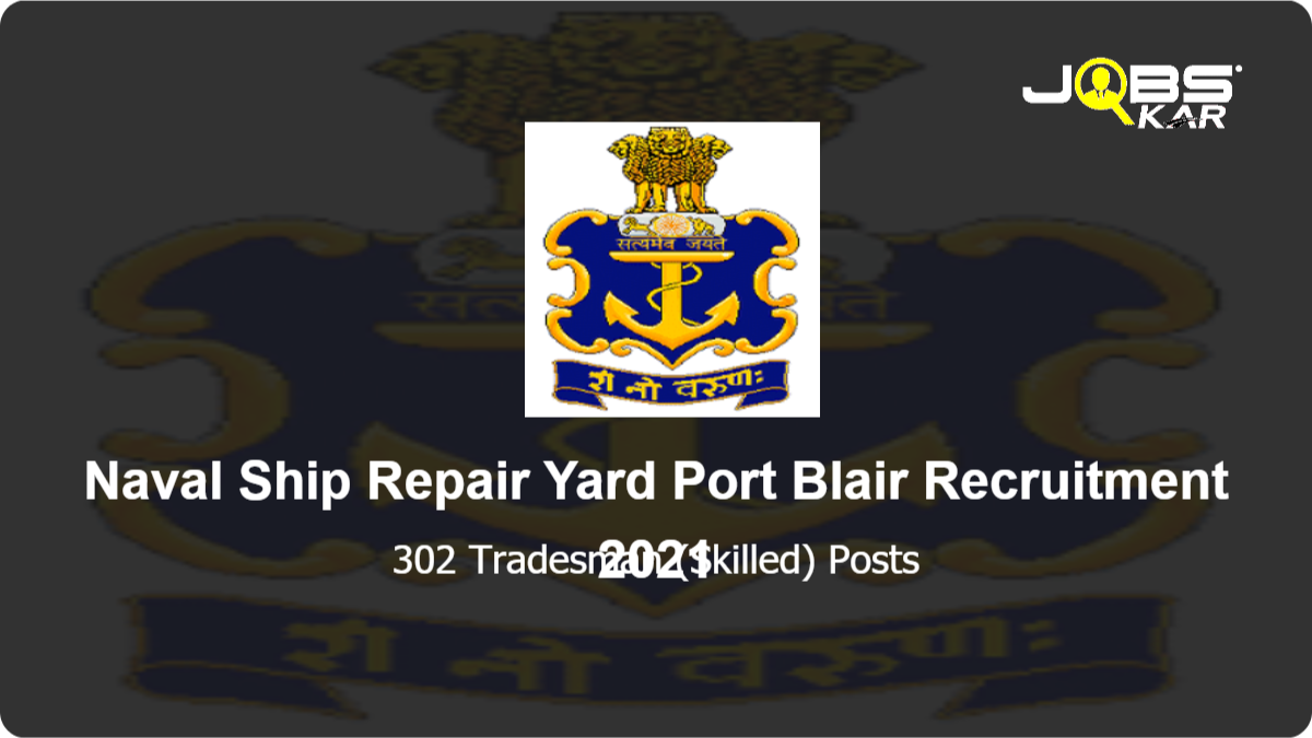 Naval Ship Repair Yard Port Blair Recruitment 2021: Apply for 302 Tradesman (Skilled) Posts