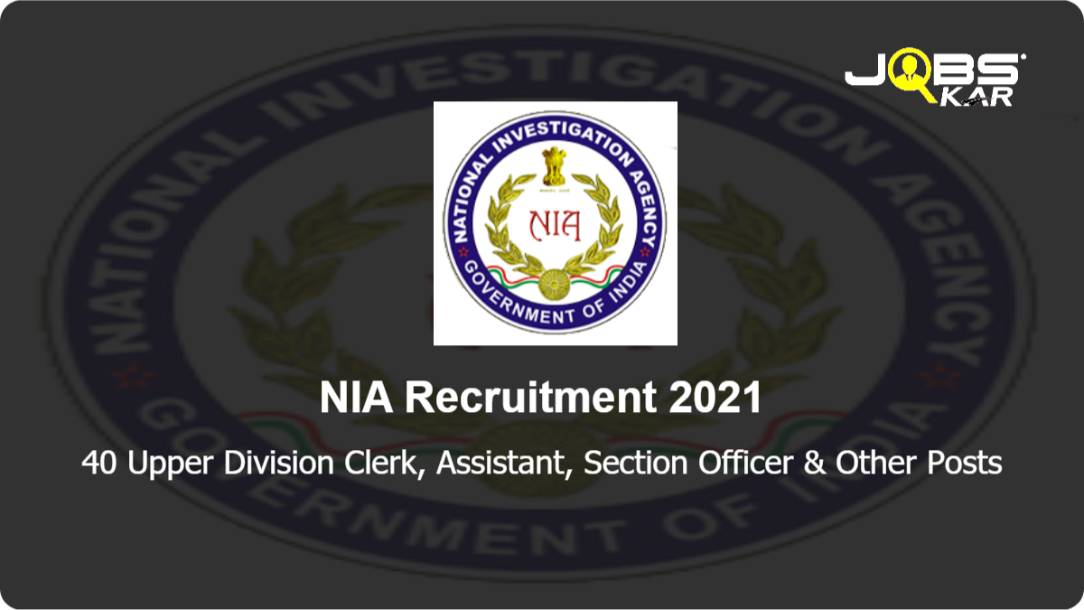 NIA Recruitment 2021: Apply for 40 Upper Division Clerk, Assistant, Section Officer, Accountant, Office Superintendent, Deputy Superintendent of Police, Stenographer Grade I Posts