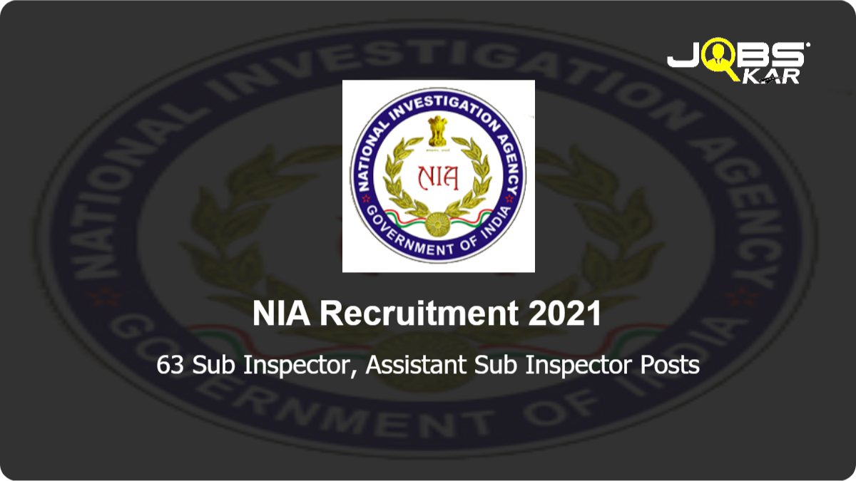 NIA Recruitment 2021: Apply for 63 Sub Inspector, Assistant Sub Inspector Posts