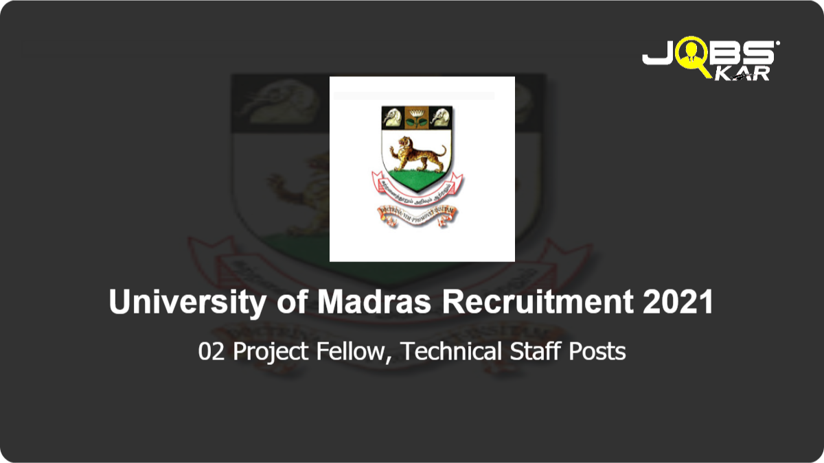 University of Madras Recruitment 2021: Apply Online for Project Fellow, Technical Staff Posts