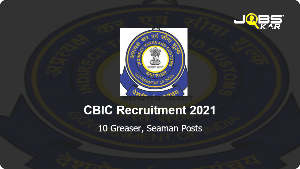 CBIC Recruitment 2021: Apply Online for 10 Greaser, Seaman Posts