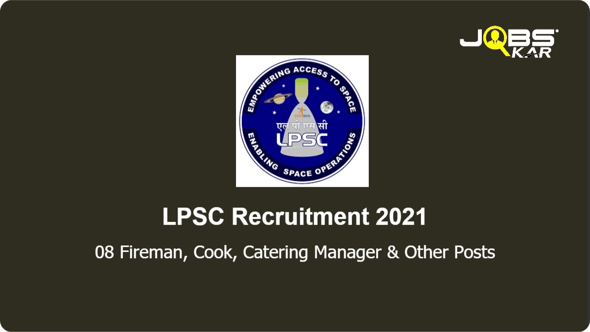 LPSC Recruitment 2021: Apply Online for 08 Fireman, Cook, Catering Attentant, Light Vehicle Driver, Heavy Vehicle Driver Posts